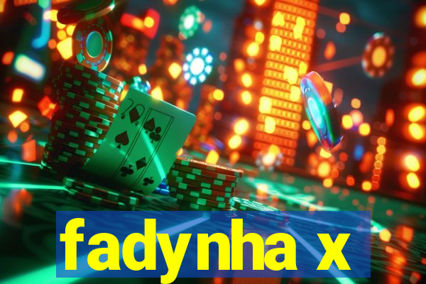 fadynha x